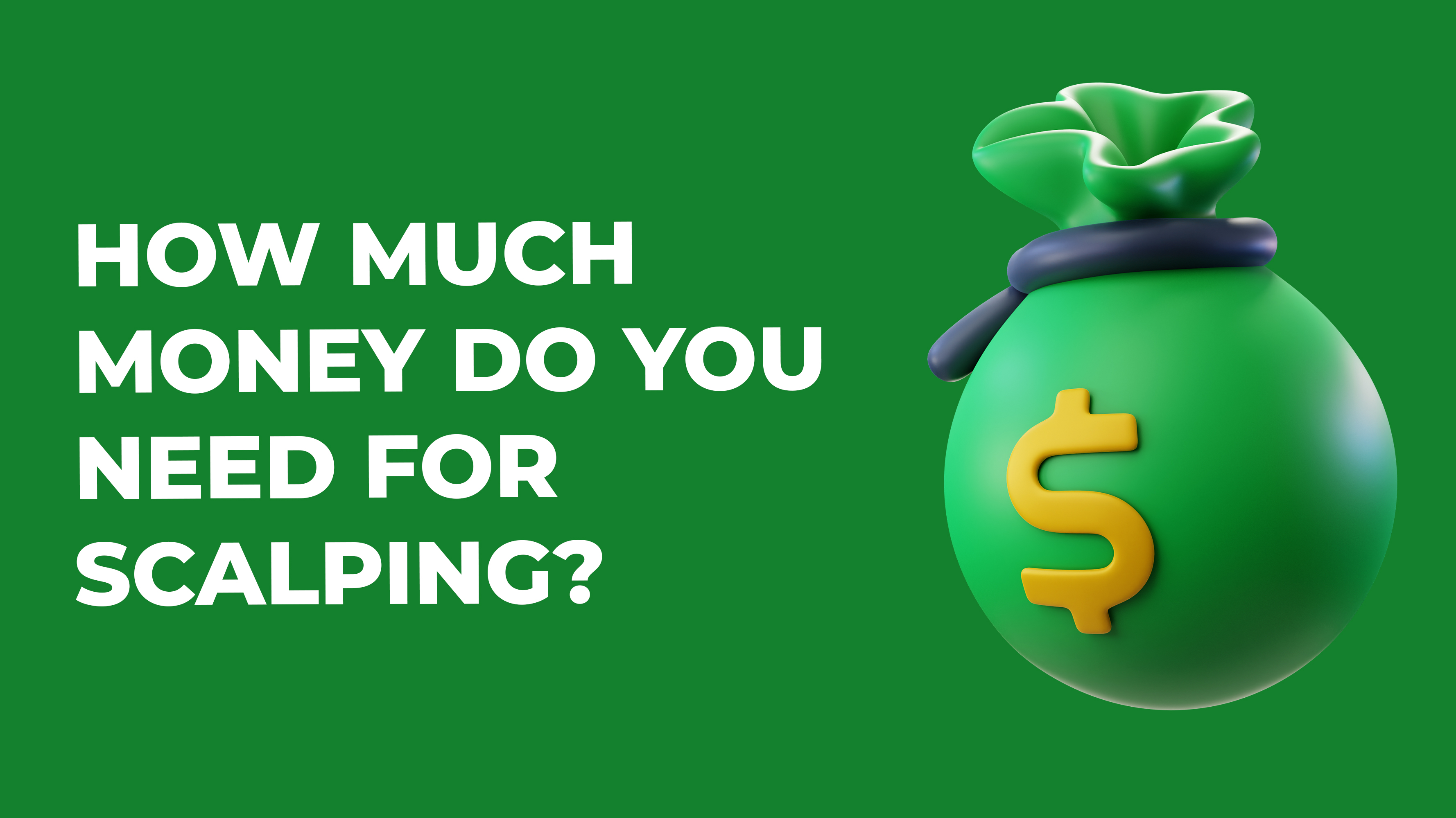 How much money do you need for scalping?